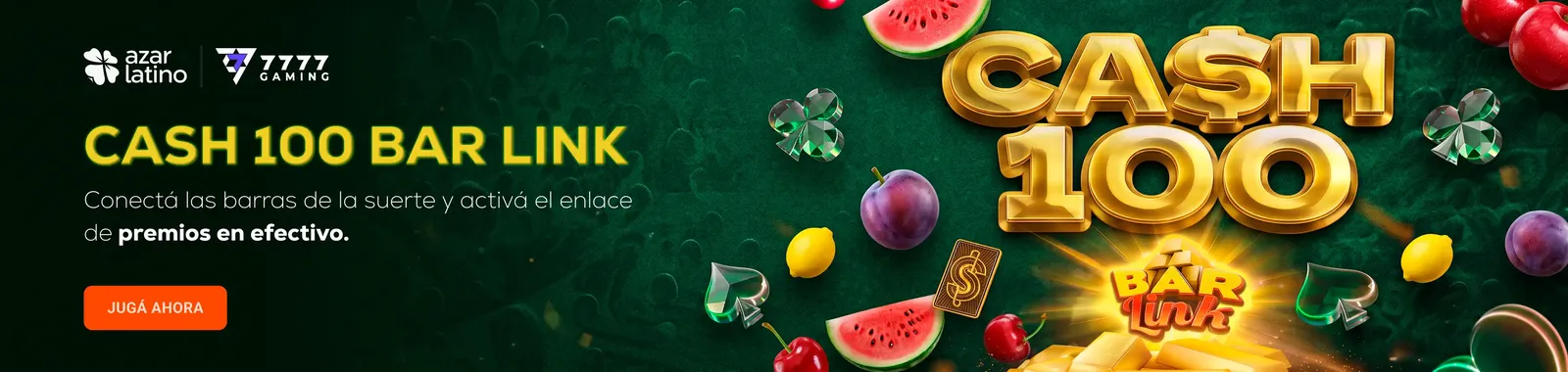 Banner de Cash 100 Bar Link de 7777 Gaming en azar latino
